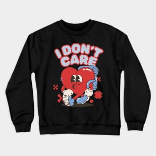 I Don't Care Crewneck Sweatshirt